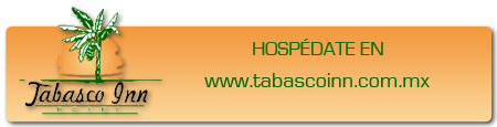 Hospedate en: www.tabascoinn.com.mx