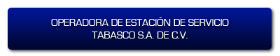 Operadora de Estación de Servicio Tabasco S.A. de C.V.